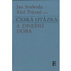 Česká otázka a dnešní doba - Svoboda Jan, Prázný Aleš