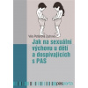 Jak na sexuální výchovu u dětí a dospívajících s PAS - Věra Petlanová Zychová