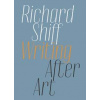 Writing after Art - Richard Shiff, David Zwirner