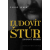 Ľudovít Štúr – životný príbeh - Ľuboš Jurík