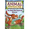 The Baby Red Squirrel Rescue (Animal Adventure Club 3) (Sloan Michelle)