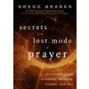 Secrets of the Lost Mode of Prayer (Gregg Braden)(Brožovaná)