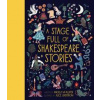 A Stage Full of Shakespeare Stories - Angela McAllister, Quarto Publishing PLC