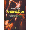 Generálové - Deset britských velitelů, kteří ovlivnili svět - Mark Urban