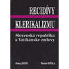 Recidívy klerikalizmu - Slovenská republika a Vatikánske zmluvy - Dányi Ondrej, Baťala Marián