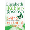 Světlo na konci tunelu - Úvahy o životě a umírání - Rossová Elisabeth Küblerová