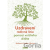Uzdravení rodinné linie pomocí vnitřního dítěte - Rebecca Linder Hintze