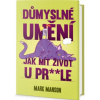 Důmyslné umění, jak mít všechno u pr**le