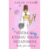 Svatba, na kterou nikdo nezapomene (1. akosť) (Sarah Ivens)