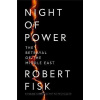 Night of Power: The Betrayal of the Middle East - Robert Fisk