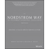 Nordstrom Way to Customer Experience Excellence - Creating a Values-Driven Service Culture Third Edition