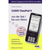CASIO ClassPad II von der Sek I bis zum Abitur - Ausführliche Beispiele und Übungsaufgaben. Mit vielen Step-by-Step Videos auf CD
