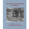 The Berlin Masterpieces in America: Paintings, Politics and the Monuments Men (Bell Peter Jonathan)