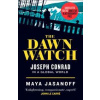 The Dawn Watch: Joseph Conrad In A Global World - Maya Jasanoff, William Collins