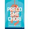 Prečo sme chorí - Benjamin Bikman
