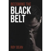 Becoming the Black Belt: One Man's Journey in Brazilian Jiu Jitsu