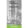 E-kniha Melanchólia - Mircea Cărtărescu