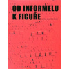 Od informelu k figuře -