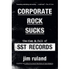 Corporate Rock Sucks (Jim Ruland)(Brožovaná)