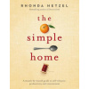 The Simple Home: A Month-By-Month Guide to Self-Reliance, Productivity and Contentment