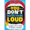 You Don't Have to be Loud - Ben Brooks, Wren & Rook