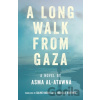A Long Walk from Gaza - Asma Al Atawna, Michelle Hartman
