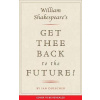 William Shakespeare's Get Thee Back to the Future!