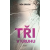 Tři v kruhu - Horáková Naďa