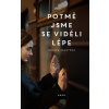 Potmě jsme se viděli lépe - Monika Zgustová