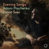 Adam Plachetka, David Švec Evening Songs - Adam Plachetka, David Švec
