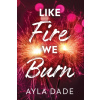 Like Fire We Burn
