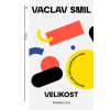 Velikost Rozměry jako klíč k pochopení světa - Václav Smil