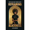 Reframing Blackness