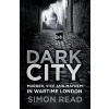 Dark City: Murder, Vice, and Mayhem in Wartime London (Read Simon)