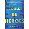 WE COULD BE HEROES - Mike Chen