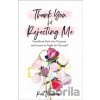 Thank You for Rejecting Me – Transform Pain into Purpose and Learn to Fight for Yourself - Bianca Olthoff, Kait Warman