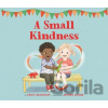 A Small Kindness - Stacy Mcanulty