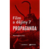 Film a dějiny 7. Propaganda - Petr Kopal, kolektiv
