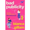 Bad Publicity - Bianca Gillam, Bloomsbury Publishing PLC