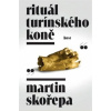 Rituál Turínského koně - Skořepa Martin
