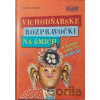 Vichodňarske rozpravočki na šmich