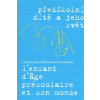 Předškolní dítě a jeho svět - L'enfant d'age préscolaire et son monde (Lenka Šulová,Chantal Zaouche-Gaudron)