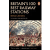 Britain's 100 Best Railway Stations - Simon Jenkins