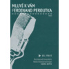 Mluví k vám Ferdinand Peroutka - 3. díl - Peroutka Ferdinand