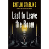 Last to Leave the Room - Caitlin Starling