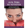 Alfa žena ve vztazích - Jak mohou silné ženy nalést lásku a štěstí, aniž by se usadily - Rhodes, Schneider Susan, Sonya