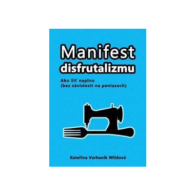 Manifest disfrutalizmu - Kateřina Varhaník Wildová