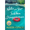 Notes on Your Sudden Disappearance - Alison Espach