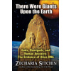 There Were Giants Upon the Earth: Gods, Demigods, and Human Ancestry: The Evidence of Alien DNA (Sitchin Zecharia)