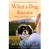 What a Dog Knows - Susan Wilson